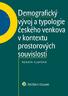 DEMOGRAFICKÝ VÝVOJ A TYPOLOGIE ČESKÉHO VENKOVA V KONTEXTU PROSTOROVÝCH SOUVISLOSTÍ