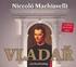 Niccolo Machiavelli. Vladař. Kapitola první - O různých formách vlád a o různých způsobech jimiž se moc získává