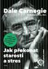 Dale Carnegie & Associates, Inc. Jak překonat starosti a stres