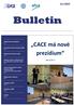 Bulletin. CACE má nové prezídium 01/2009. více na str. 3. Úvodní slovo prezidenta str. 2. Co přinesla Valná hromada 2009 str. 3