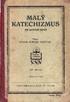 MALY KATECHIZMUS PRE KA'IOLÍCKE DIETKY. S ODOBRENlM CIRKEVNEJ VRCHNOSTI TRNAVA ( tisíc) VYDAL SPOLOK SVATÉHO VOJTECHA