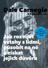 Dale Carnegie & Associates, Inc. Jak rozvíjet vztahy s lidmi, působit na ně a získat jejich důvěru