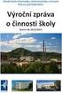 Výroční zpráva o činnosti školy. Střední odborné učiliště Valašské Klobouky se sídlem: Brumovská Valašské Klobouky. Název organizace :