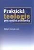 Praktická teologie pro sociální pracovníky. Jabok Úvod do předmětu, vzájemný vztah praktické teologie, pastorace a sociální práce