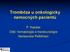 Trombóza u onkologicky nemocných pacientů. P. Kessler Odd. hematologie a transfuziologie Nemocnice Pelhřimov