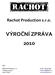 Rachot Production s.r.o. VÝROČNÍ ZPRÁVA Sídlo: RACHOT Production, s.r.o. tel, fax.: Praha 3