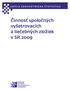 E D Í C I A Z D R A V O T N Í C K A Š T A T I S T I K A. Činnosť spoločných vyšetrovacích a liečebných zložiek v SR 2009