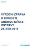 Statutární město Ostrava ROČNÍ ZPR ÁVA O ČINN OSTI ARCHIVU MĚST OSTRA ZA R OK 2017 PhDr. Antonín Barcuch leden 2018