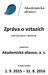 Zpráva o vztazích. Akademická aliance, a. s. podle 82 zákona č. 90/2012 Sb. společnosti. za účetní období