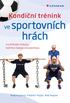 Kondiční trénink. ve sportovních. hrách. na příkladu fotbalu, ledního hokeje a basketbalu. Radim Jebavý, Vladimír Hojka, Aleš Kaplan