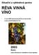 RÉVA VINNÁ VÍNO Srpen. Situační a výhledová zpráva. * V roce 2002 obnovena plocha rovná součtu z obou předcházejících let