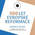 500 LET EVROPSKÉ REFORMACE RATIBOŘ U VSETÍNA NEDĚLE KOSTEL ČESKOBRATRSKÉ CÍRKVE EVANGELICKÉ