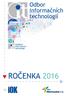 ROK 2016 INFORMATIKA. Nicméně existují čtyři základní typy firemní kultury: Kultura moci Kultura rolí Kultura úkolů Kultura podpory