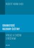 Gramatické rozbory češtiny Výklad a cvičení s řešeními. Robert Adam a kol. Recenzovaly: PhDr. Jasňa Pacovská, CSc. PhDr. Jana Bílková, Ph.D.