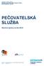 Statutární město Ostrava Městský obvod Moravská Ostrava a Přívoz úřad městského obvodu PEČOVATELSKÁ SLUŽBA. Výroční zpráva za rok 2016