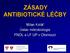 ZÁSADY ANTIBIOTICKÉ LÉČBY. Milan Kolář Ústav mikrobiologie FNOL a LF UP v Olomouci