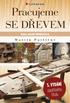 Pracujeme SE DŘEVEM. 5. VYDÁNÍ úspěšného titulu. Martin Patřičný ZÁKLADNÍ PŘÍRUČKA