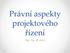 Pr{vní aspekty projektového řízení Mgr. Ing. Jiří Jaroš