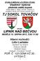 Hlavní rozhodčí: Lébr Ladislav Asistenti na čarách: Žvátora Zdeněk Hrbáček Adam Delegát: Vyhnánek Tomáš POŘ. Č. 133 CENA KČ 20,- VÝTISK Č.