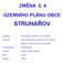 ZMĚNA č. 4 ÚZEMNÍHO PLÁNU OBCE STRUHAŘOV. Objednatel : Obec Struhařov, Struhařov 75, Benešov
