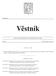 Strana 325 Vûstník právních pfiedpisû Pardubického kraje âástka 1/2008. Věstník. Částka 4 Rozesláno dne 9. října 2015 O B S A H. Veřejnoprávní smlouvy