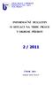 2 / 2011 INFORMAČNÍ BULLETIN O SITUACI NA TRHU PRÁCE V OKRESE PŘEROV ÚNOR 2011 ÚŘAD PRÁCE V PŘEROVĚ ŽEROTÍNOVO NÁM. 168/ PŘEROV