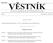 Strana 1 Vûstník právních pfiedpisû PlzeÀského kraje âástka 1/2001. právních předpisů Královéhradeckého kraje. Částka 1 Rozesláno dne 7.