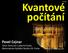 00/20. Kvantové počítání. Pavel Cejnar Ústav částicové a jaderné fyziky Matematicko-fyzikální fakulta UK, Praha IBM