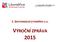 1. Geotermální Litoměřice a.s. Mírové náměstí 15/7, Litoměřice 1. GEOTERMÁLNÍ LITOMĚŘICE A.S. VÝROČNÍ ZPRÁVA 2015