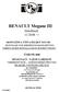 RENAULT Megane III. Hatchback 11/2008 MONTÁŽNÍ A UŽIVATELSKÝ NÁVOD MONTAGE UND BEDIENUNGSANLEITUNG USER'S GUIDE INSTALLATION INSTRUCTIONS TMB PS 068