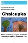 Chaloupka. Školní vzdělávací program školského zařízení pro zájmové vzdělávání - ŠD. Aby se dítě mohlo zdravě rozvíjet,