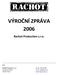 VÝROČNÍ ZPRÁVA Rachot Production s.r.o. Sídlo: RACHOT Production, s.r.o. tel, fax.: Praha 3