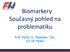 Biomarkery Současný pohled na problematiku. Prof. MUDr. O. Topolčan, CSc. (LF UK Plzeň)