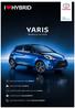 YARIS. Modelový rok 2018 PARKOVÁNÍ S HYBRIDEM V PRAZE ZDARMA* AKČNÍ ZVÝHODNĚNÍ AŽ KČ BONUS PŘI VÝKUPU VAŠEHO STÁVAJÍCÍHO VOZU KČ