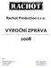 Rachot Production s.r.o. VÝROČNÍ ZPRÁVA Sídlo: RACHOT Production, s.r.o. tel, fax.: Praha 3