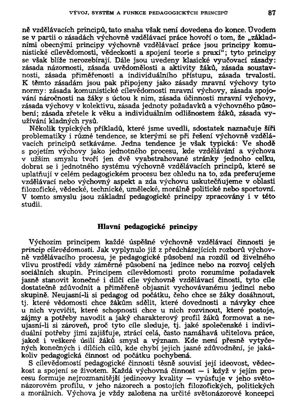 VÝVOJ, SYSTEM A FUNKCE PEDAGOGICKÝCH PRINCIPU 87 ně vzdělávacích principů, tato snaha však není dovedena do konce.