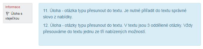 Popis - popis netvoří testovou úlohu, ale statický text - popisem lze mezi úlohy přidat nějakou informaci, pokyn, nebo jiný obsah (např.