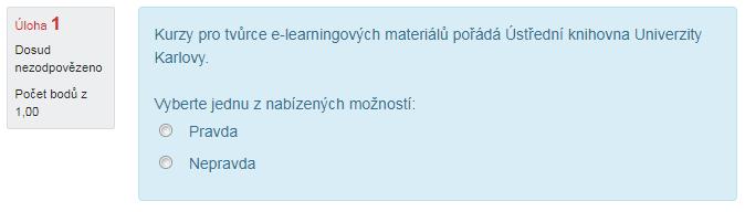 Pravda/ nepravda - otázka umožnuje dvě alternativy odpovědi: