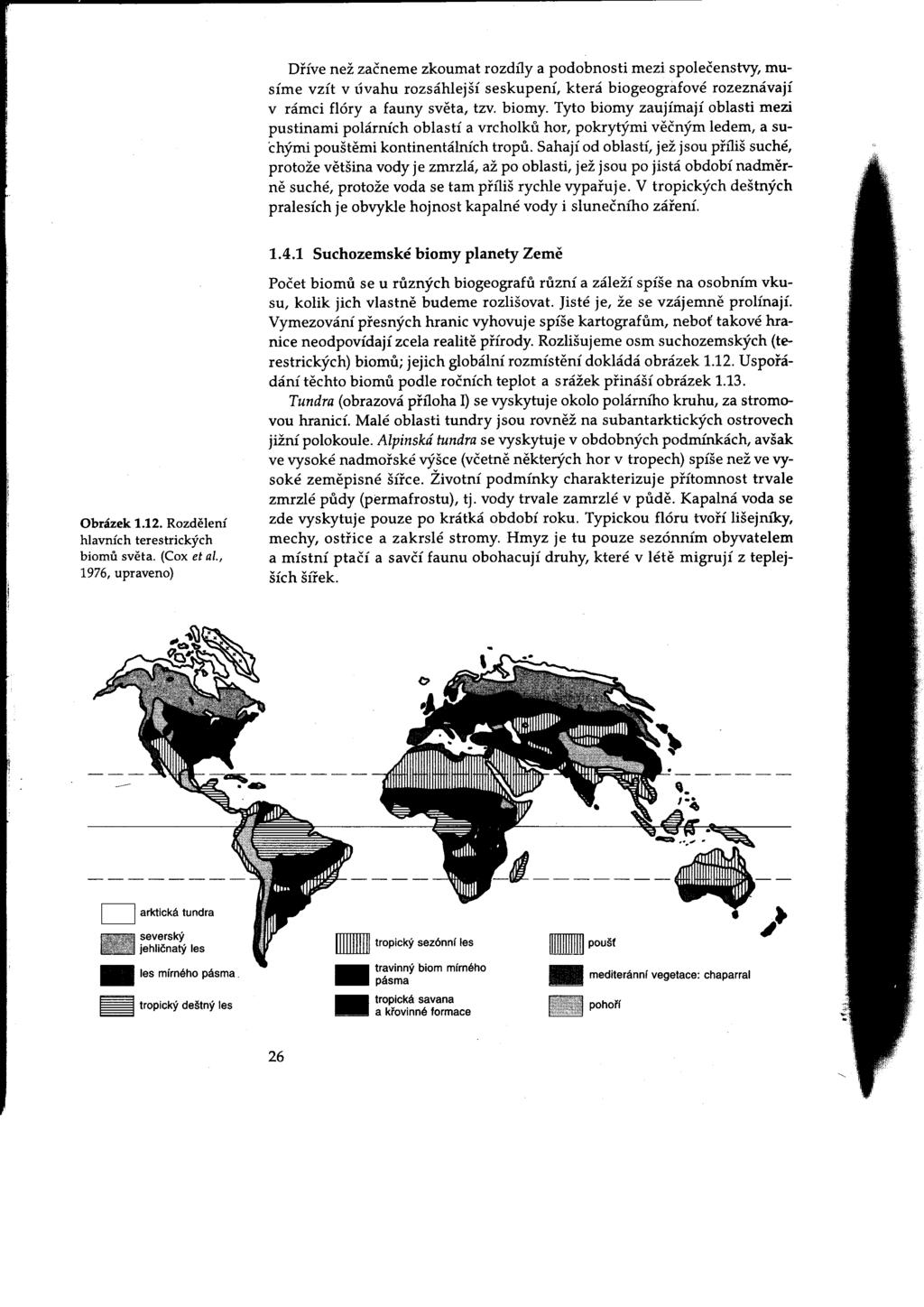Obrázek 1.5: Rozložení hlavních suchozemských biomů na Zemi. Převzato z (Begon et al. 1997) Stručná charakteristika hlavních biomů (Prach et al.