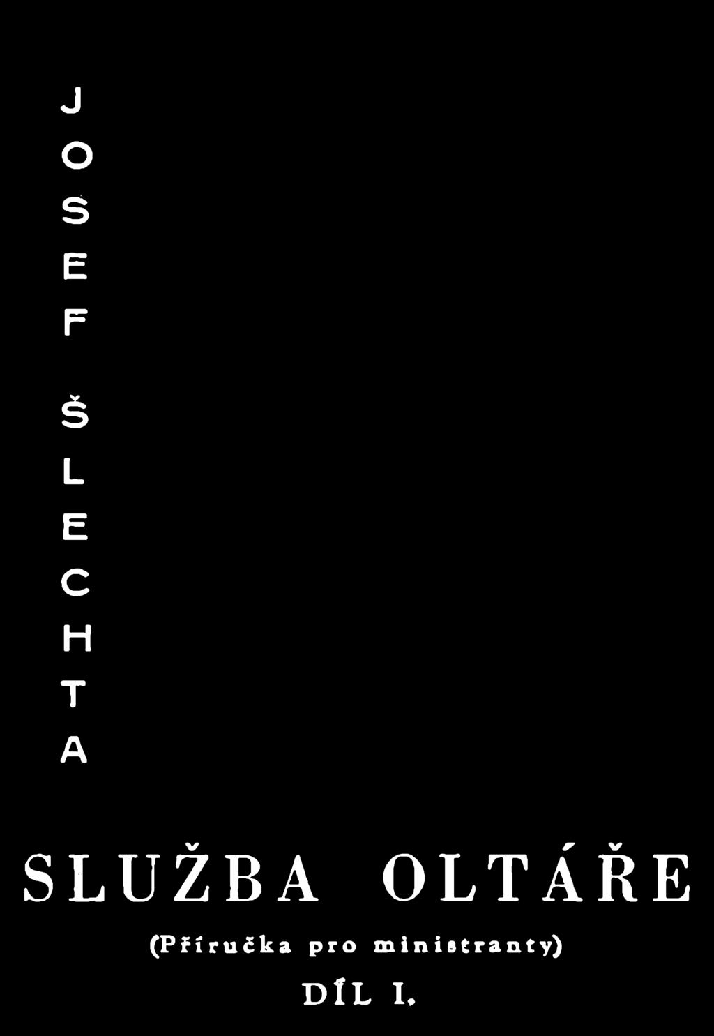 J O S E F Š L E C H T A SLUŽBA