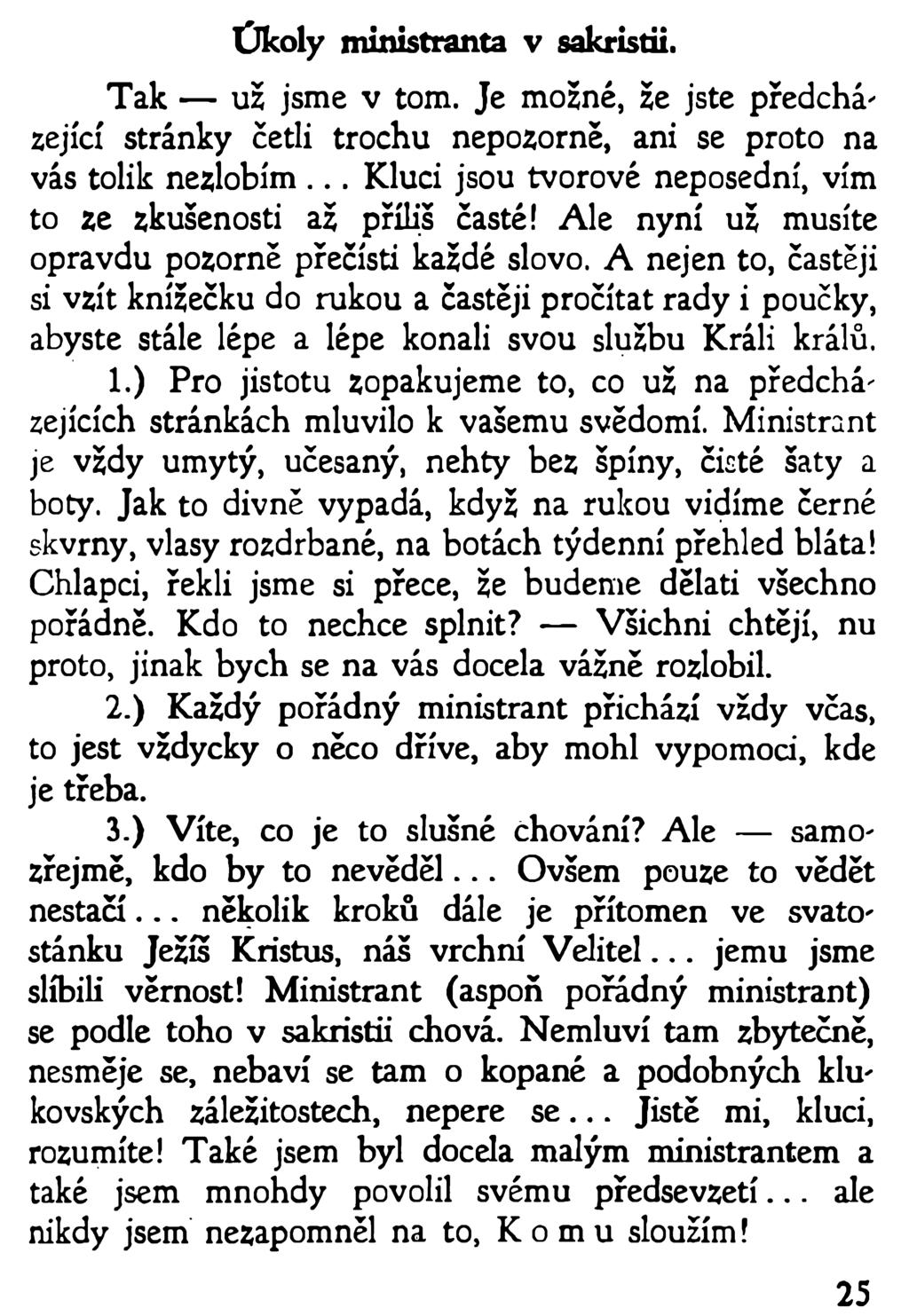 Úkoly ministranta v sakristii. Tak už jsme v tom. Je možné, že jste předchá' zející stránky četli trochu nepozorné, ani se proto na vás tolik nezlobím.