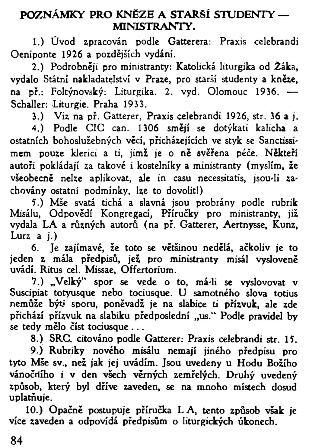 POZNÁMKY PRO KNĚZE A STARŠÍ STUDENTY MINISTRANTY. 1. ) Úvod opracován podle Gatterera: Praxís celebrandi Oeniponte 1926 a pozdějších vydání. 2.
