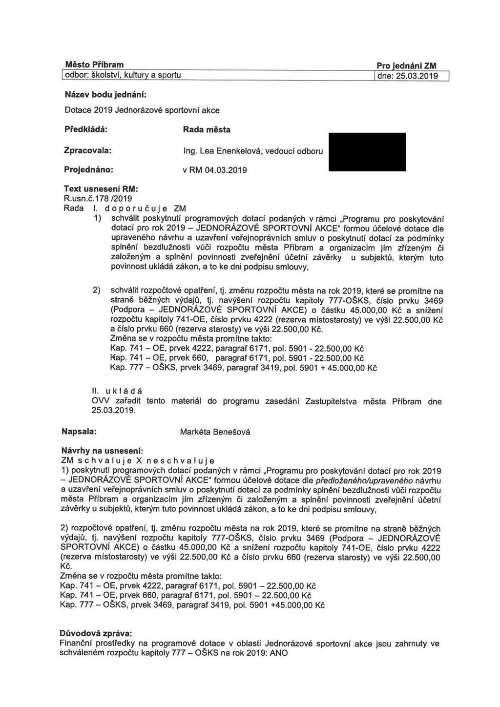 Město Příbram odbor: školství, kultury a sportu Pro jednání ZM dne: 25.03.2019 Název bodu jednání: Dotace 2019 Jednorázové sportovní akce Předkládá: Zpracovala: Projednáno: Rada města Ing.