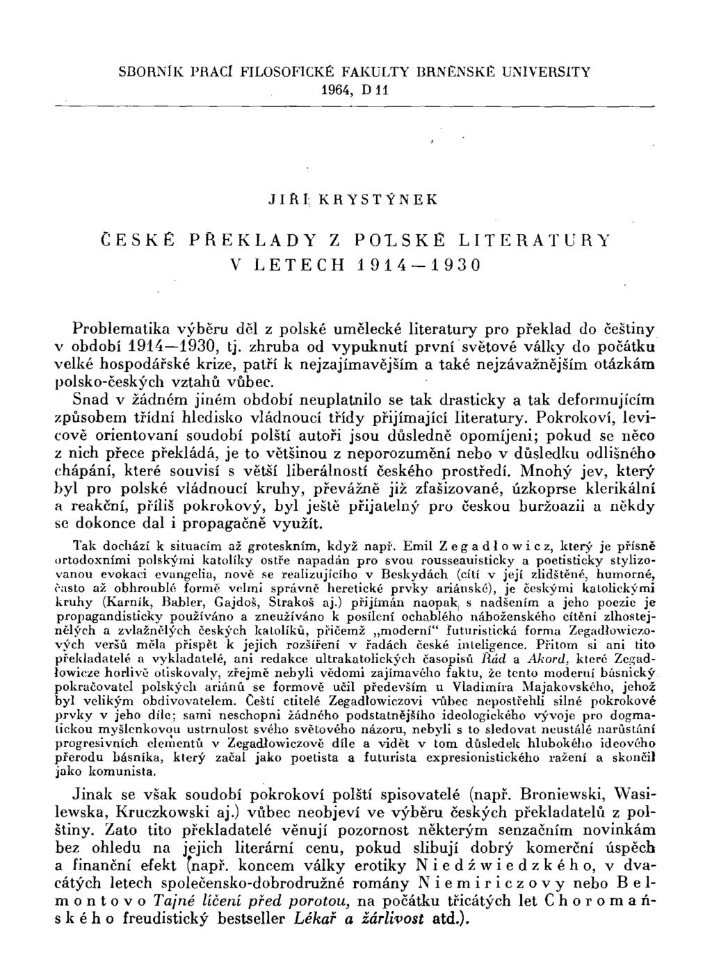 SBORNÍK PRACÍ FILOSOFICKÉ FAKULTY BRNĚNSKÉ UNIVERSITY 1964, Dli JIRI; K R Y S T Ý N E K Č E S K É P Ř E K L A D Y Z P O L S K É L I T E R A T U R Y V L E T E C H 1 9 1 4-1 9 3 0 Problematika výběru