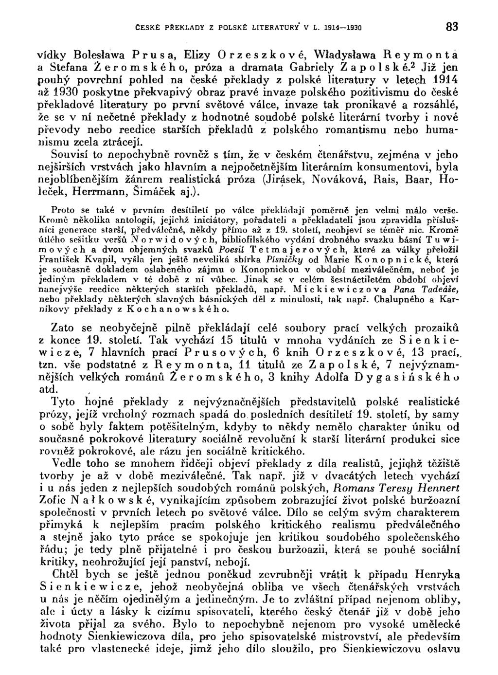 ČESKÉ PŘEKLADY Z POLSKÉ LITERATURY' V L. 1914 193O 83 vídky BolesJawa Prusa, Elizy Orzeszkové, Wladyslawa Reymonta a Stefana Žeromského, próza a dramata Gabriely Z a p o 1 s k é.