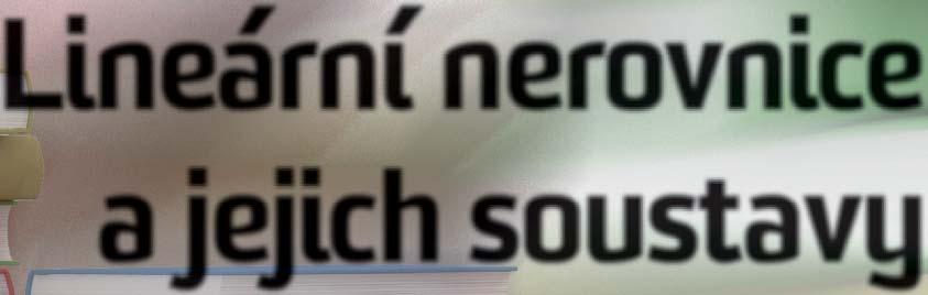 lineární rovnice má většinou jediné řešení, kdežto lineární nerovnice má většinou