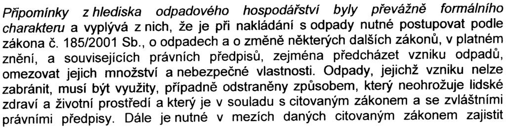 snížení, popøípadì kompenzaci nepøíznivých vlivù. Ochrana pøírody a krajiny: Byla vznesena námitka, že závìry hodnocení vlivù na faunu a flóru jsou nièím nepodložené.