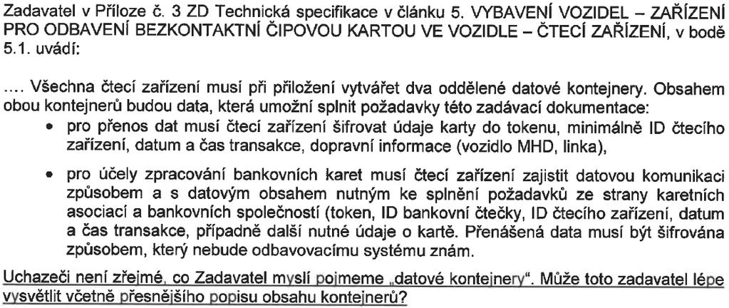 souladu s požadavky karetních asociací VISA a Mastercard. Zadavatel v rámci tohoto vysvětlení zadávací dokumentace vydává upravené požadavky bodu 13.