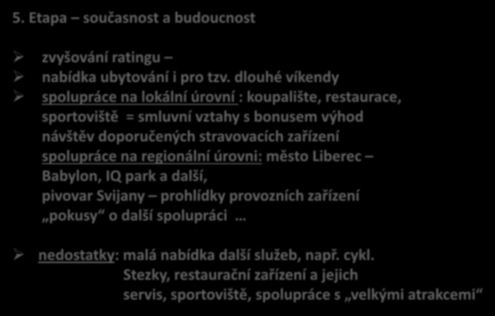 5. Etapa současnost a budoucnost zvyšování ratingu nabídka ubytování i pro tzv.