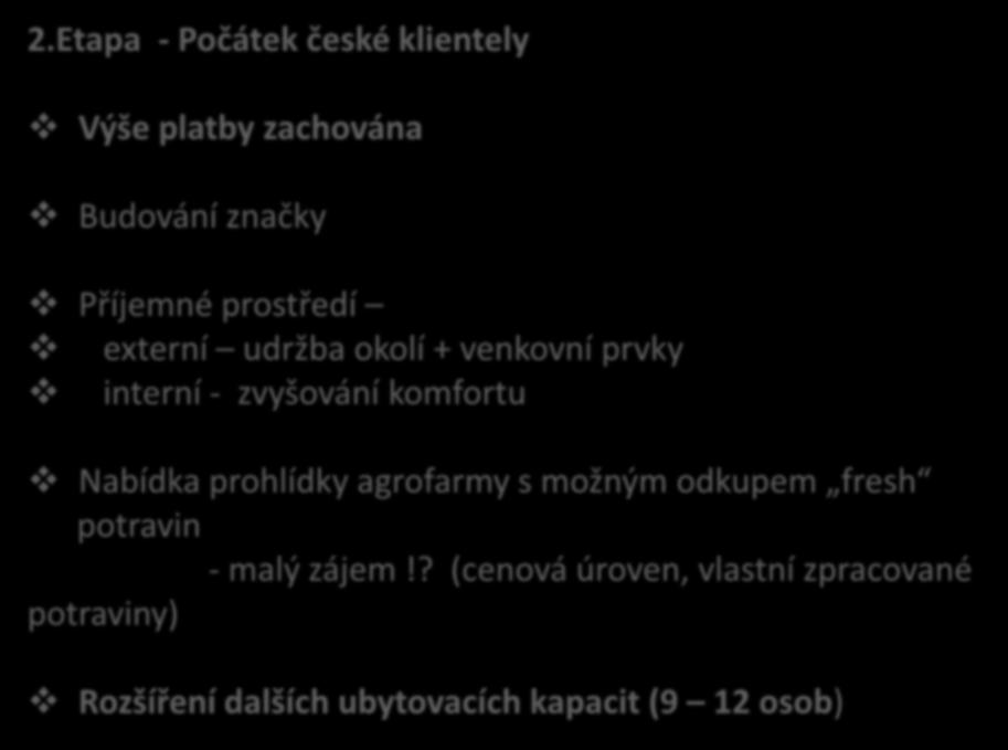 2.Etapa - Počátek české klientely Výše platby zachována Budování značky Příjemné prostředí externí udržba okolí + venkovní prvky interní - zvyšování komfortu